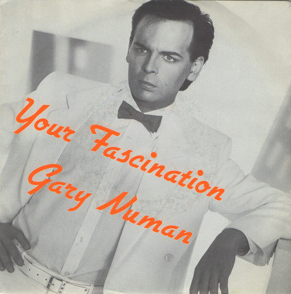 Gary Numan - Your Fascination (7")