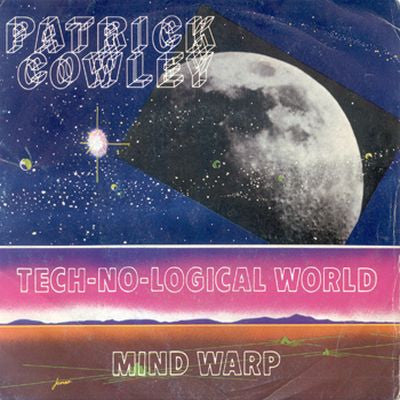 Patrick Cowley - Tech-No-Logical World / Mind Warp (7")