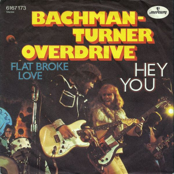 Bachman-Turner Overdrive - Hey You / Flat Broke Love (7")