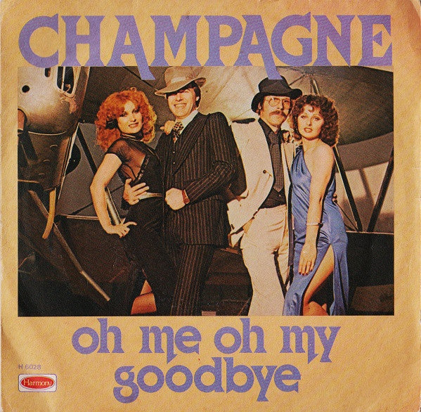 Champagne - Oh Me Oh My, Goodbye (7", Single)