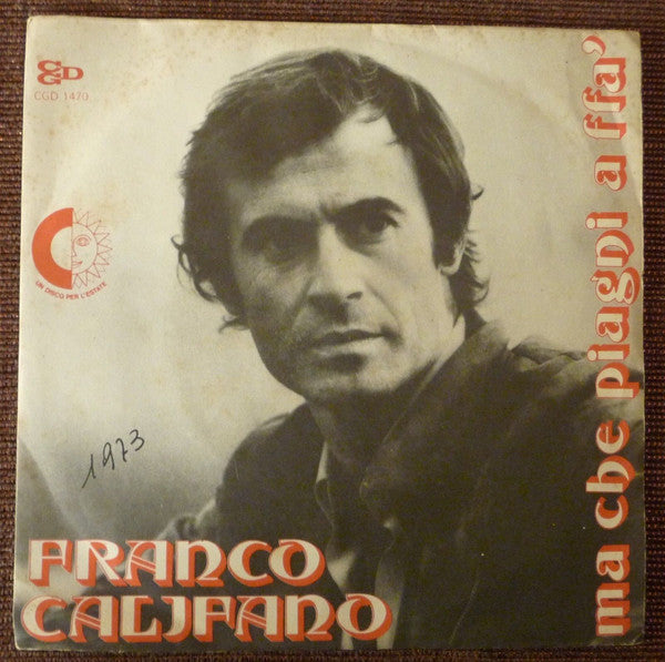 Franco Califano - Ma Che Piagni A Ffa' (7")