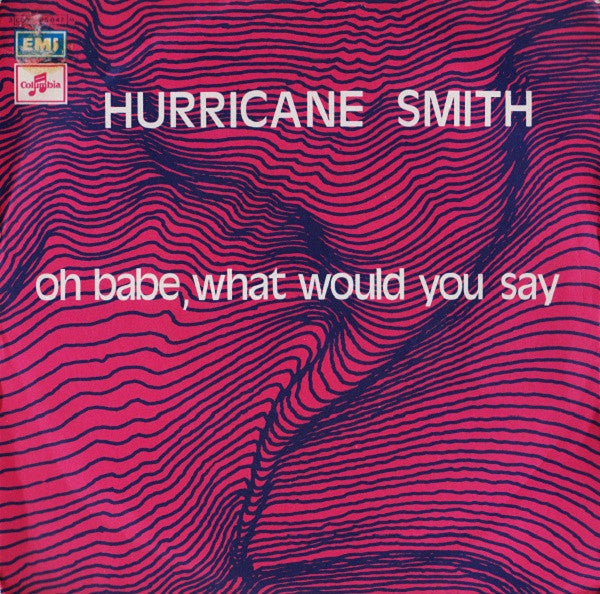 Hurricane Smith - Oh Babe, What Would You Say (7")