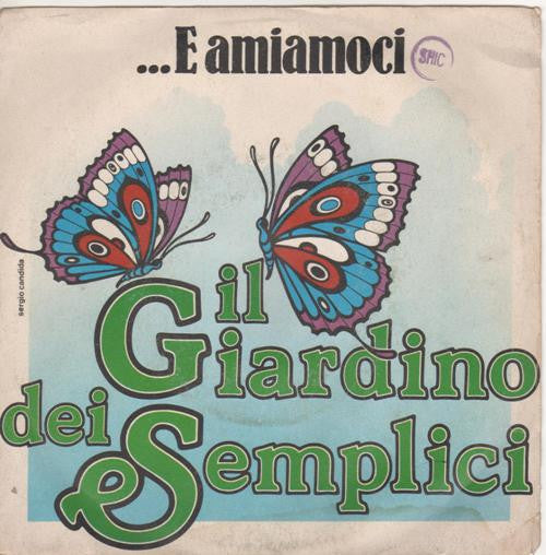 Il Giardino Dei Semplici - ...E Amiamoci (7")