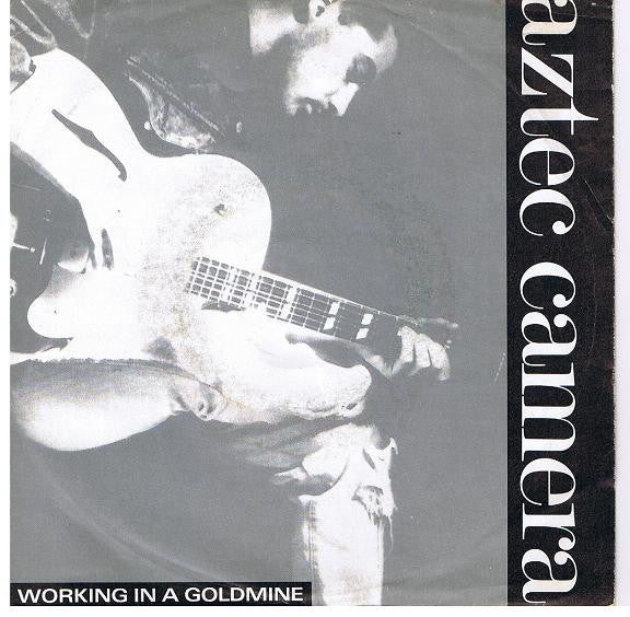 Aztec Camera - Working In A Goldmine (7", Single)