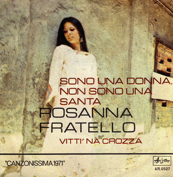 Rosanna Fratello - Sono Una Donna, Non Sono Una Santa / Vitti 'Na Crozza (7")