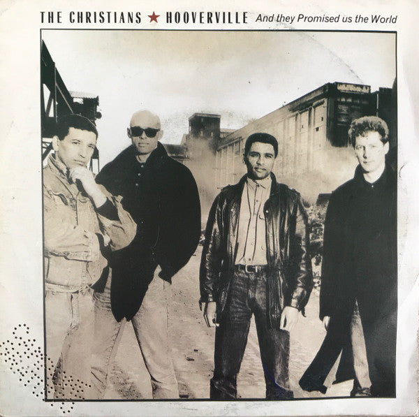 The Christians - Hooverville (And They Promised Us The World) (7", Single)