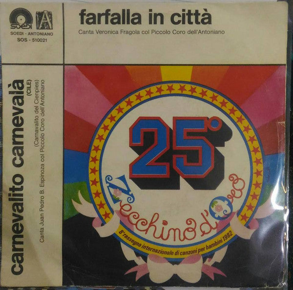 Veronica Fragola / Juan Pedro B. Espinoza, Piccolo Coro Dell'Antoniano - Farfalla In Città / Carnevalito Carnevalà (7")