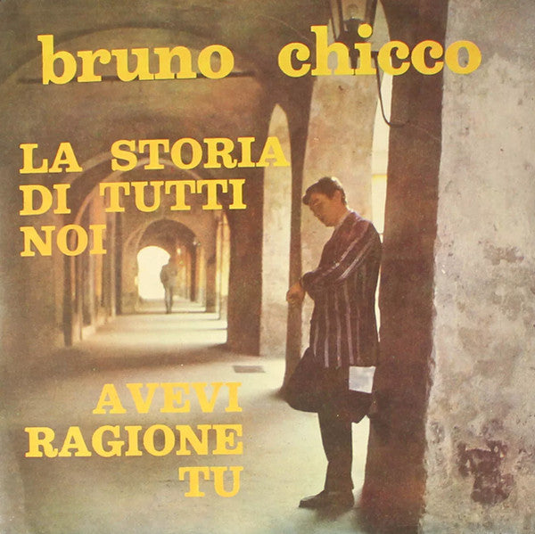 Bruno Chicco - La Storia Di Tutti Noi / Avevi Ragione Tu (7")