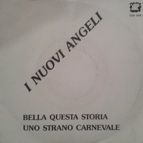I Nuovi Angeli - Bella Questa Storia / Uno Strano Carnevale (7", Single)