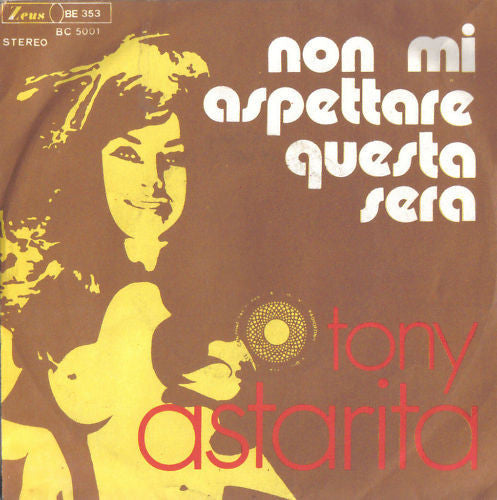 Tony Astarita - Non Mi Aspettare Questa Sera (7")
