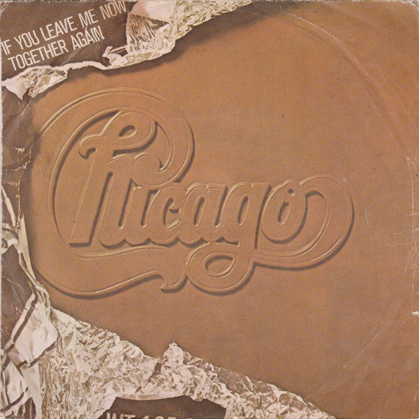 Chicago - If You Leave Me Now / Together Again (7")