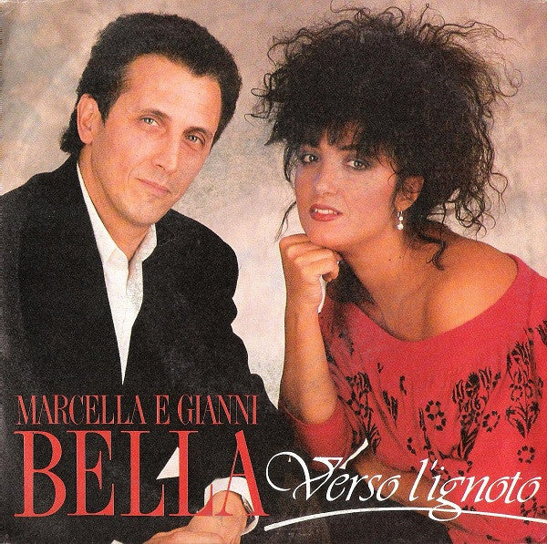 Marcella E Gianni Bella - Verso L'Ignoto (7")