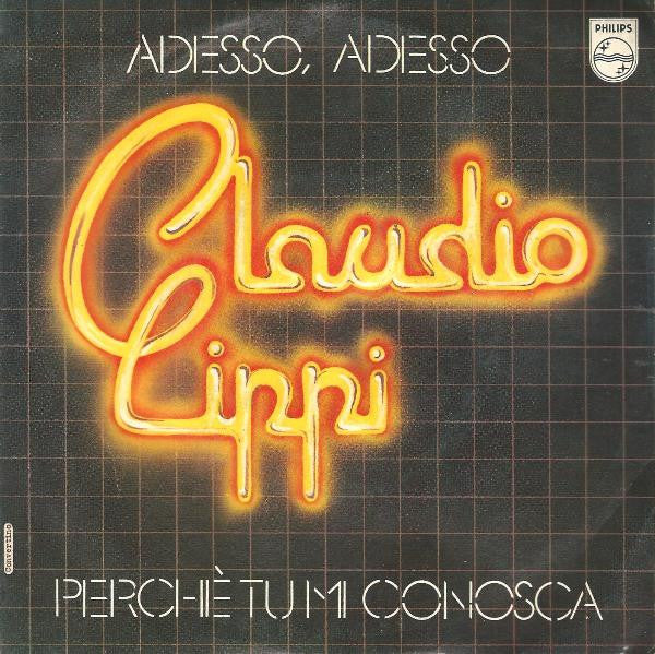 Claudio Lippi - Adesso Adesso / Perchè Tu Mi Conosca (7")