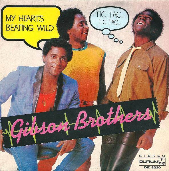 Gibson Brothers - My Heart's Beating Wild Tic Tac Tic Tac (7")
