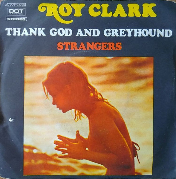 Roy Clark - Thank God And Greyhound / Strangers (7", Single)
