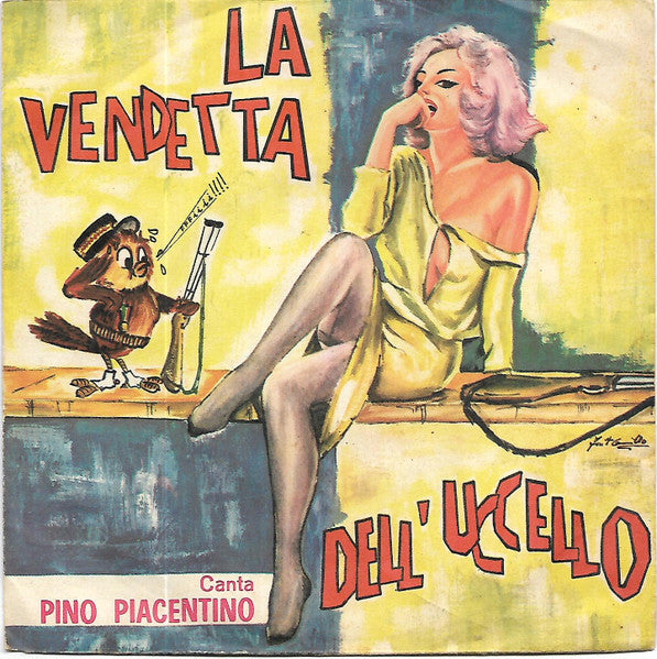 Pino Piacentino - La Vendetta Dell'Uccello (7")