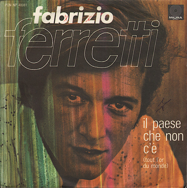 Fabrizio Ferretti - Il Paese Che Non C'È = Tout L'or Du Monde (7", Single)