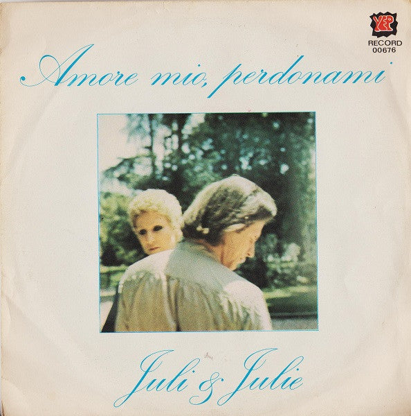Juli E Julie - Amore Mio Perdonami (7")