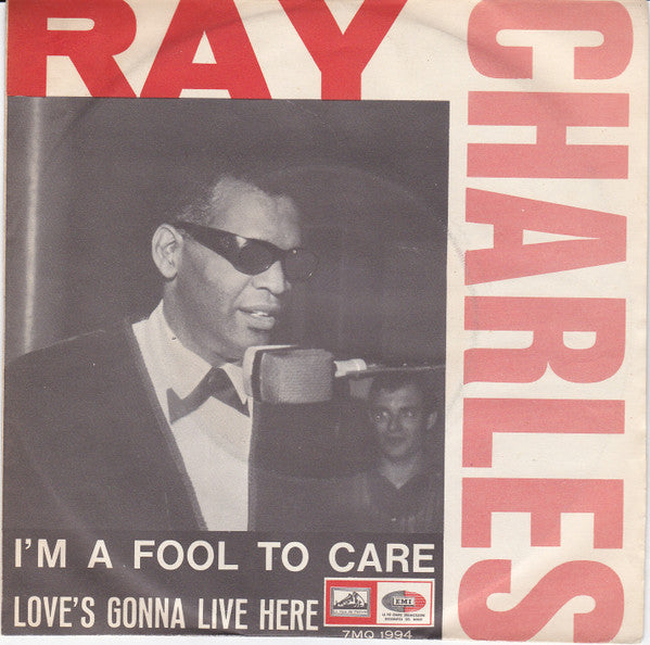 Ray Charles - I'm A Fool To Care / Love's Gonna Live Here (7")
