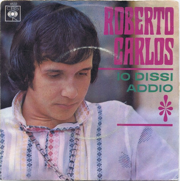 Roberto Carlos - Io Dissi Addio (7")