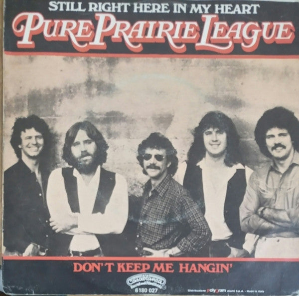 Pure Prairie League - Still Right Here In My Heart / Don't Keep Me Hangin' (7")
