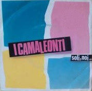 I Camaleonti - Soli, Noi... (7")