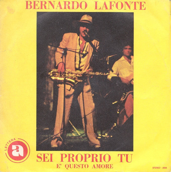Bernardo Lafonte - Sei Proprio Tu (7")