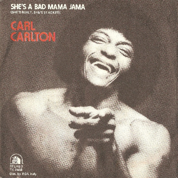 Carl Carlton - She's A Bad Mama Jama (She's Built, She's Stacked) (7")