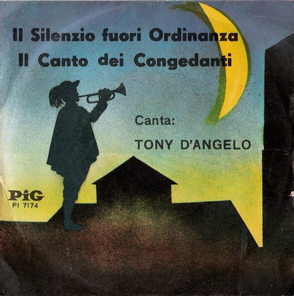 Tony D'Angelo - Il Silenzio Fuori Ordinanza / Il Canto Dei Congedanti (7")