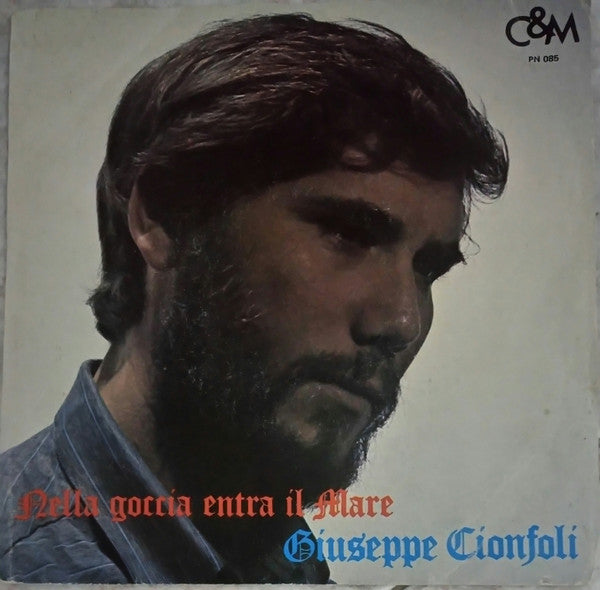 Giuseppe Cionfoli - Nella Goccia Entra Il Mare / Guardarsi Dentro (7")