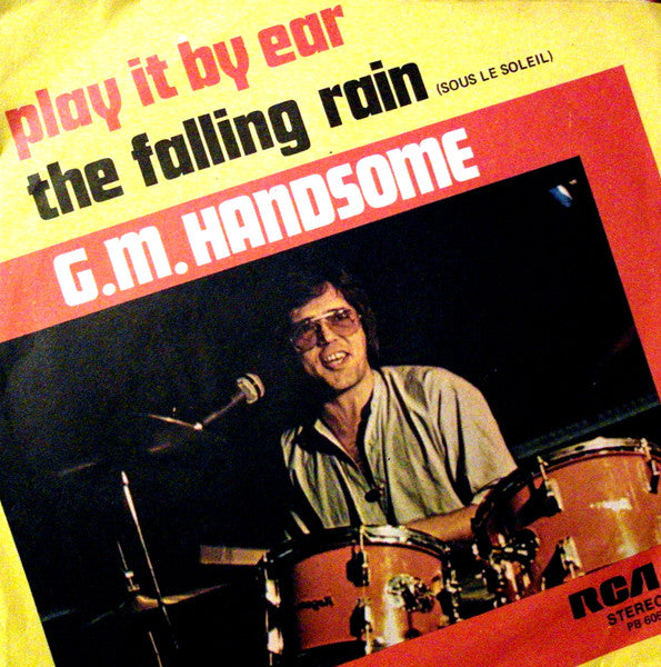 G.M. Handsome - Play It By Ear / The Falling Rain = Sous Le Soleil (7")
