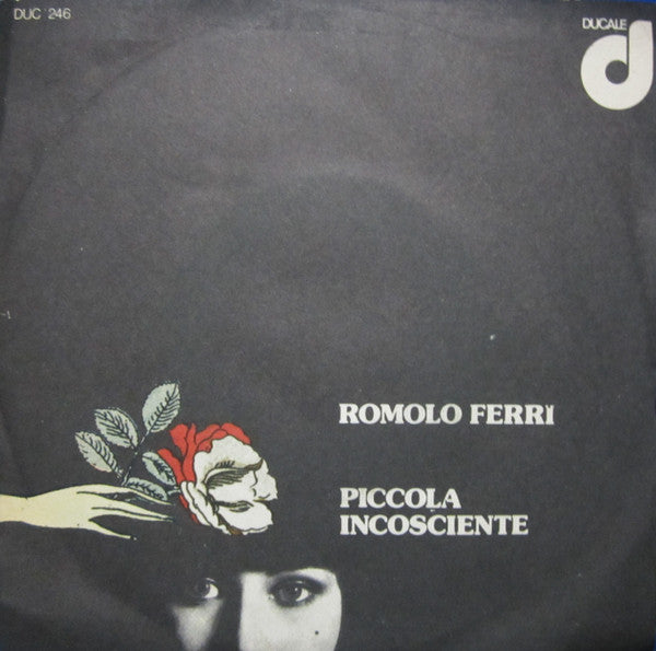 Romolo Ferri - Piccola Incosciente (7")