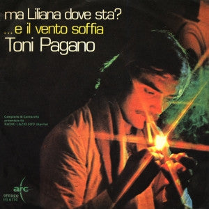 Toni Pagano - Ma Liliana Dove Sta? / ...E Il Vento Soffia (7")