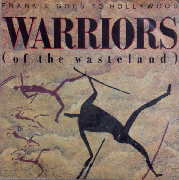 Frankie Goes To Hollywood - Warriors (Of The Wasteland) (7", Single)
