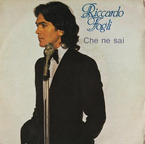 Riccardo Fogli - Che Ne Sai (7")