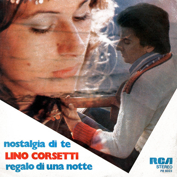 Lino Corsetti - Nostalgia Di Te / Regalo Di Una Notte (7")