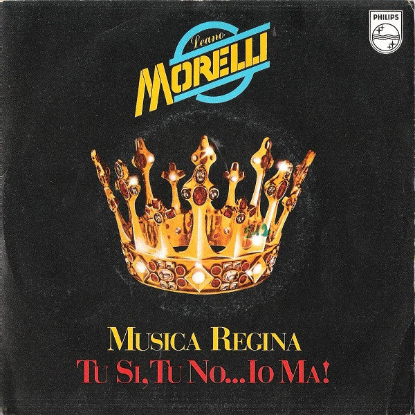 Leano Morelli - Musica Regina / Tu Sì, Tu No...Io Ma! (7")