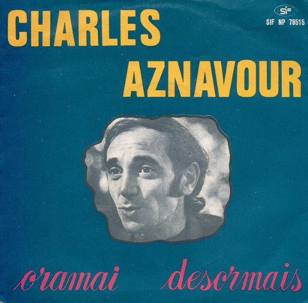 Charles Aznavour - Oramai (Desormais) (7")