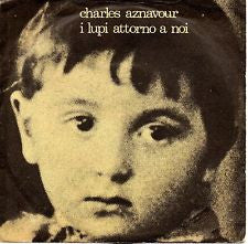 Charles Aznavour - I Lupi Attorno A Noi (7")