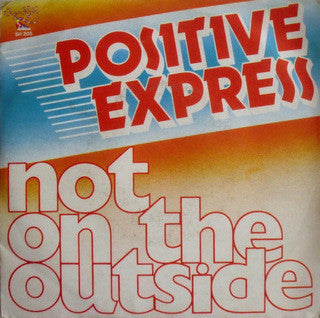 Positive Express - Not On The Outside (7")