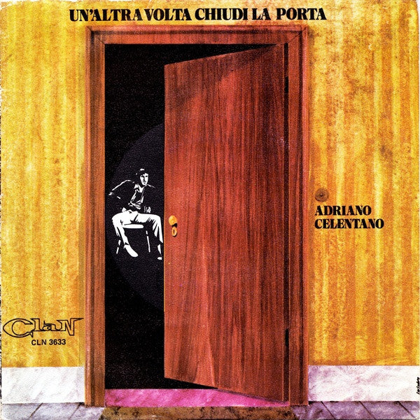 Adriano Celentano - Un'Altra Volta Chiudi La Porta (7")