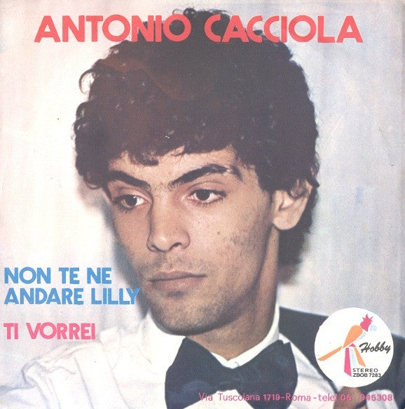 Antonio Cacciola - Non Te Ne Andare Lilly / Ti Vorrei (7")