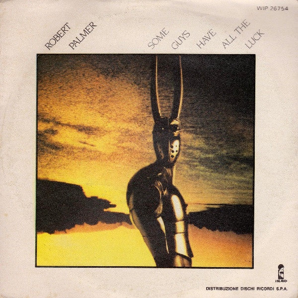 Robert Palmer - Some Guys Have All The Luck (7")