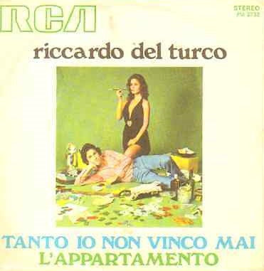 Riccardo Del Turco - Tanto Io Non Vinco Mai / L'Appartamento (7", )