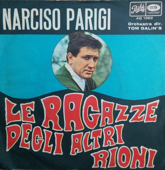 Narciso Parigi - Le Ragazze Degli Altri Rioni (7")