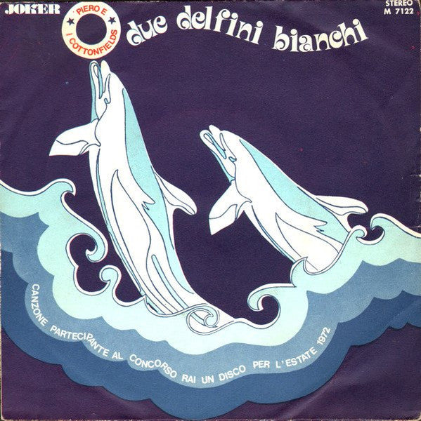Piero E I Cottonfields - Due Delfini Bianchi (7")