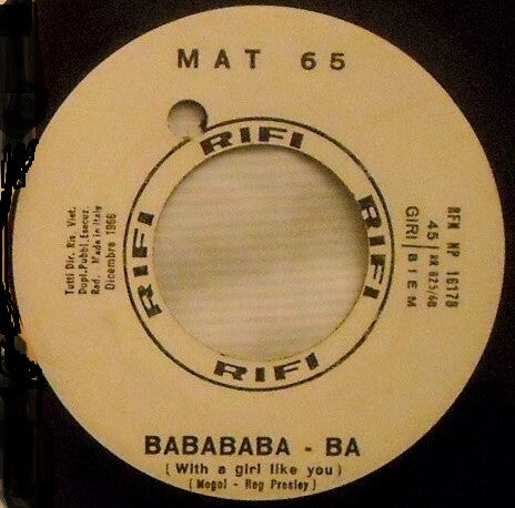 Mat 65 / Mina - Babababa-Ba (With A Girl Like You) / Tu Non Credi Più (7")