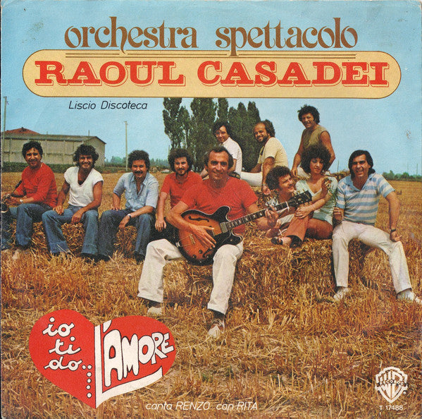 Orchestra Spettacolo Raoul Casadei - Io Ti Do...L'Amore (7")