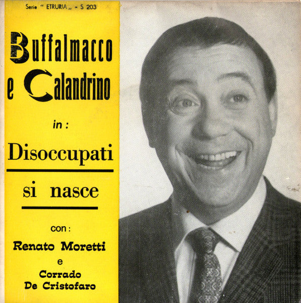 Renato Moretti E Corrado De Cristofano - Buffalmacco E Caladrino In: Disoccupati Si Nasce (7")