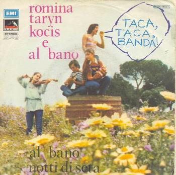 Romina Power, Taryn Power, Kocis E Al Bano Carrisi / Al Bano Carrisi - Taca, Taca, Banda! / Notte Di Seta (7", Single, Gat)